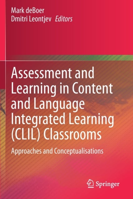 Assessment and Learning in Content and Language Integrated Learning (CLIL) Classrooms - Approaches and Conceptualisations