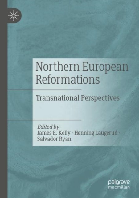 Northern European Reformations - Transnational Perspectives