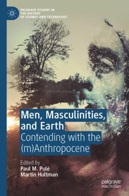 Men, Masculinities, and Earth - Contending with the (m)Anthropocene