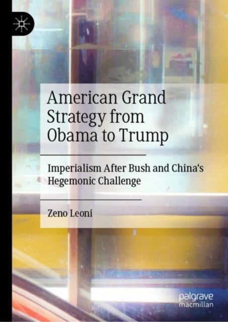 American Grand Strategy from Obama to Trump - Imperialism After Bush and China's Hegemonic Challenge