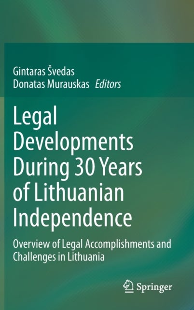Legal Developments During 30 Years of Lithuanian Independence - Overview of Legal Accomplishments and Challenges in Lithuania