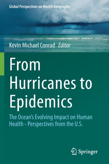 From Hurricanes to Epidemics - The Ocean's Evolving Impact on Human Health - Perspectives from the U.S.