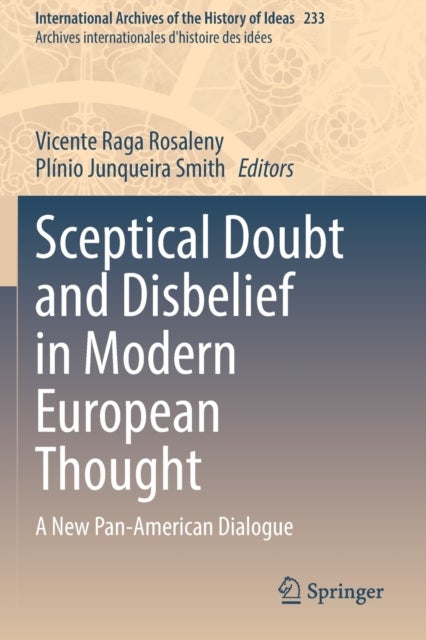 Sceptical Doubt and Disbelief in Modern European Thought - A New Pan-American Dialogue