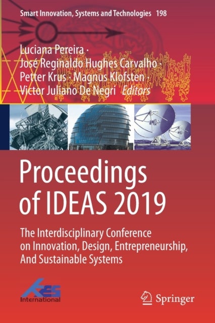 Proceedings of IDEAS 2019 - The Interdisciplinary Conference on Innovation, Design, Entrepreneurship, And Sustainable Systems