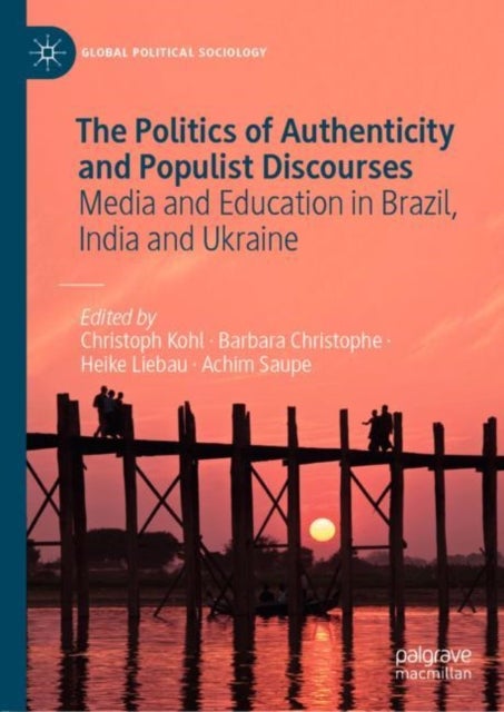The Politics of Authenticity and Populist Discourses - Media and Education in Brazil, India and Ukraine