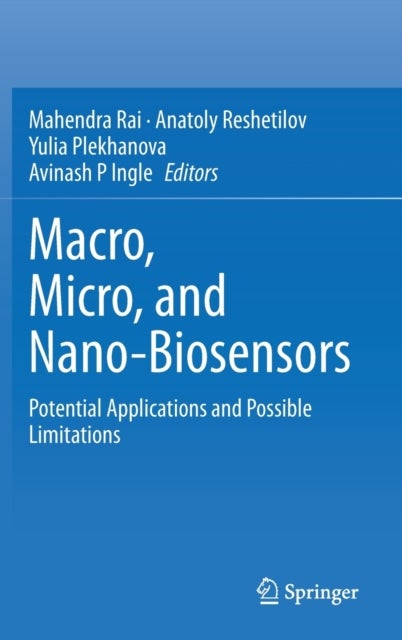 Macro, Micro, and Nano-Biosensors - Potential Applications and Possible Limitations