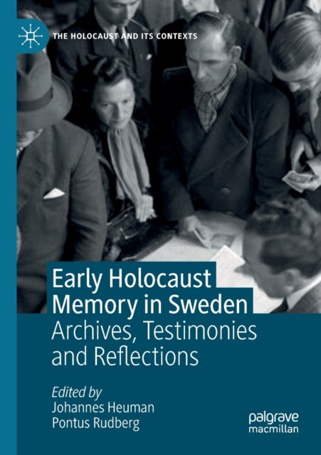 Early Holocaust Memory in Sweden - Archives, Testimonies and Reflections