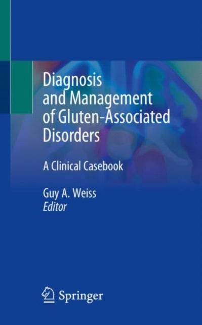 Diagnosis and Management of Gluten-Associated Disorders - A Clinical Casebook