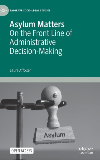Asylum Matters - On the Front Line of Administrative Decision-Making