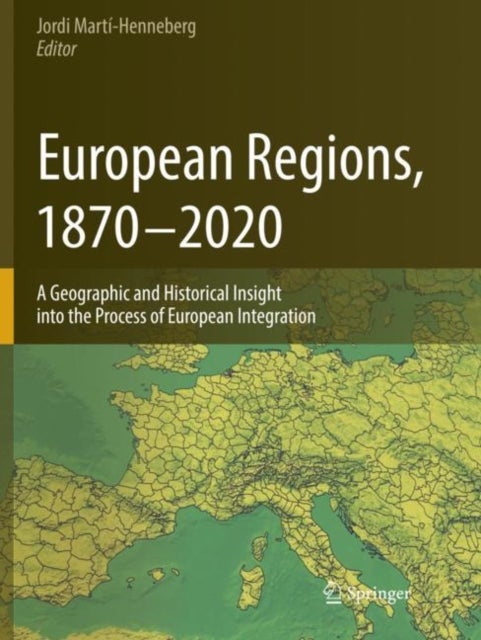 European Regions, 1870 - 2020 - A Geographic and Historical Insight into the Process of European Integration