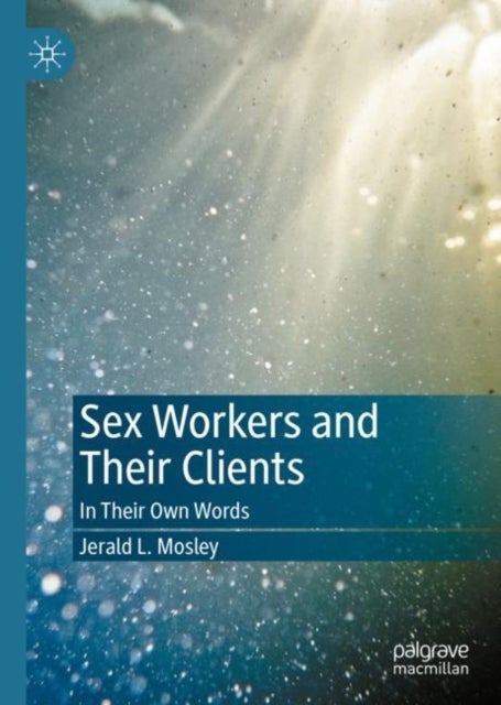 Sex Workers and Their Clients - In Their Own Words