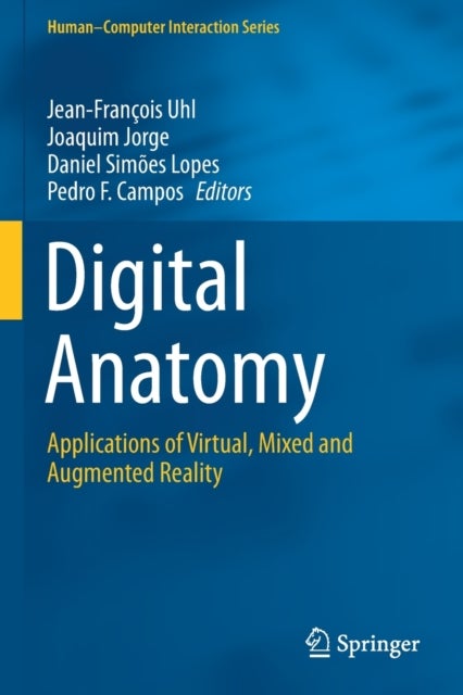 Digital Anatomy - Applications of Virtual, Mixed and Augmented Reality