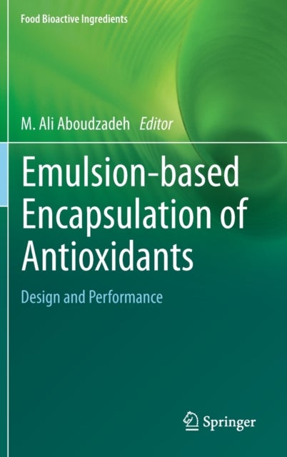 Emulsion-based Encapsulation of Antioxidants - Design and Performance
