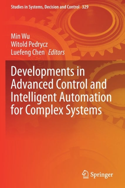 Developments in Advanced Control and Intelligent Automation for Complex Systems