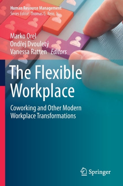 The Flexible Workplace - Coworking and Other Modern Workplace Transformations