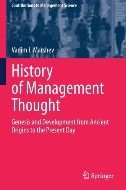 History of Management Thought - Genesis and Development from Ancient Origins to the Present Day
