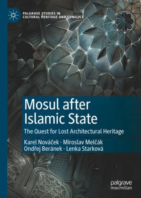 Mosul after Islamic State - The Quest for Lost Architectural Heritage
