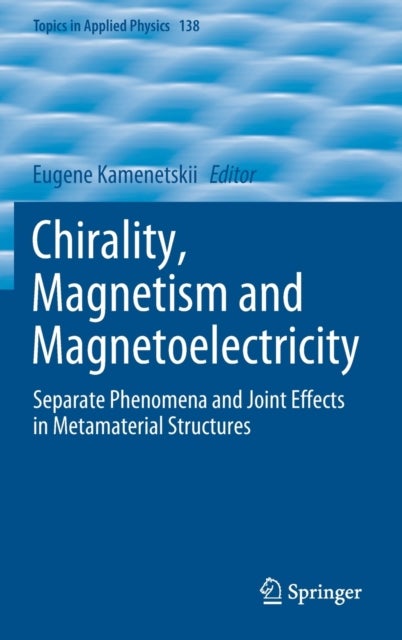 Chirality, Magnetism and Magnetoelectricity - Separate Phenomena and Joint Effects in Metamaterial Structures