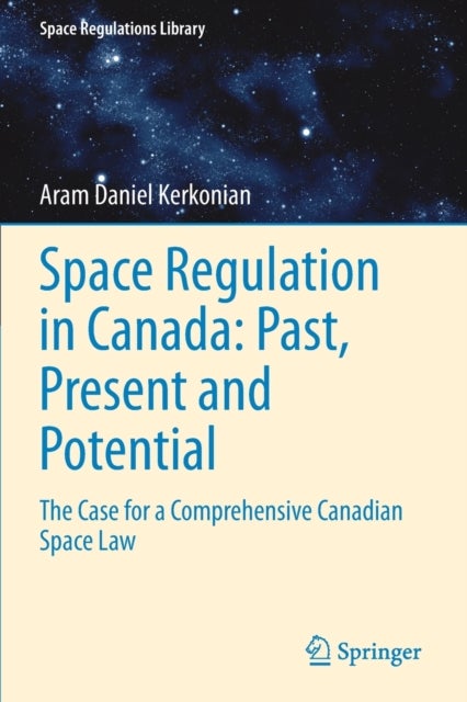 Space Regulation in Canada - The Case for a Comprehensive Canadian Space Law