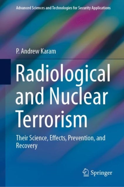 Radiological and Nuclear Terrorism - Their Science, Effects, Prevention, and Recovery