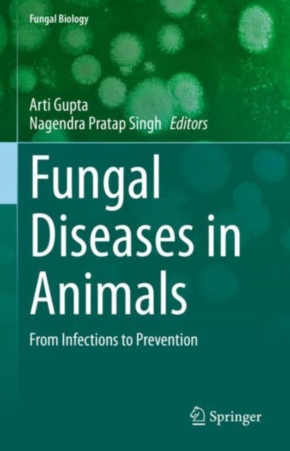 Fungal Diseases in Animals - From Infections to Prevention
