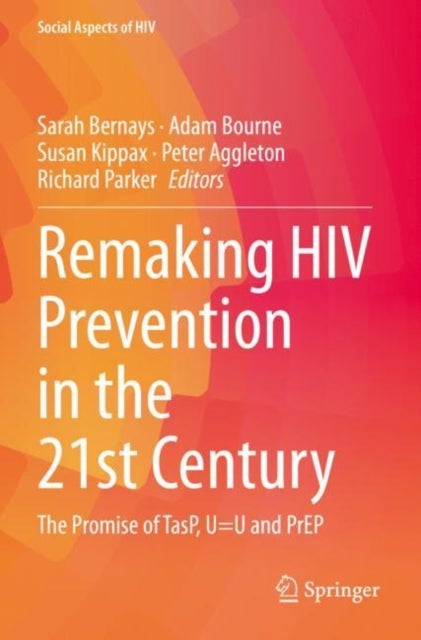 Remaking HIV Prevention in the 21st Century - The Promise of TasP, U=U and PrEP