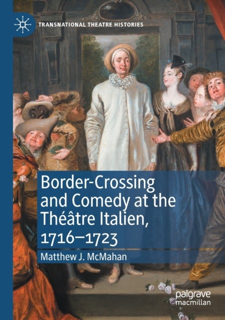 Border-Crossing and Comedy at the Théâtre Italien, 1716-1723