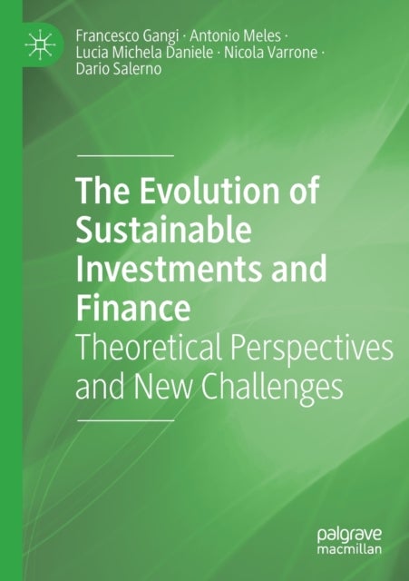 The Evolution of Sustainable Investments and Finance - Theoretical Perspectives and New Challenges