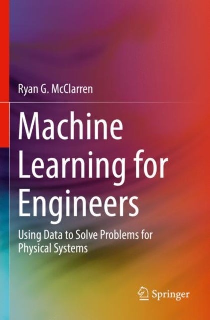 Machine Learning for Engineers - Using data to solve problems for physical systems