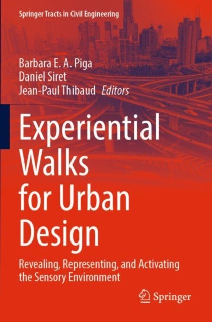 Experiential Walks for Urban Design - Revealing, Representing, and Activating the Sensory Environment