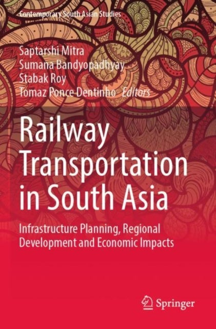 Railway Transportation in South Asia - Infrastructure Planning, Regional Development and Economic Impacts