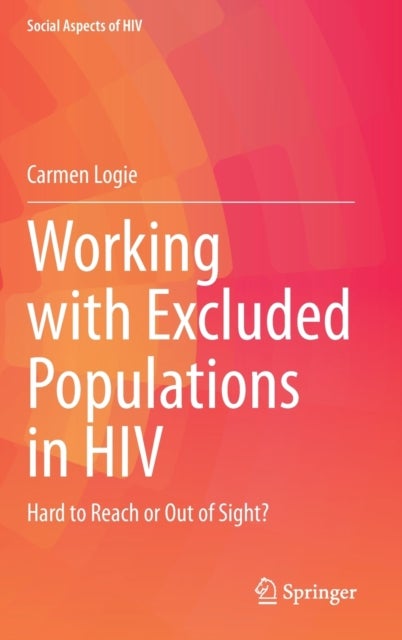Working with Excluded Populations in HIV - Hard to Reach or Out of Sight?