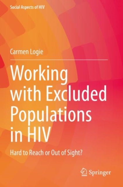 Working with Excluded Populations in HIV - Hard to Reach or Out of Sight?