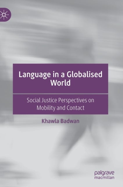 Language in a Globalised World - Social Justice Perspectives on Mobility and Contact