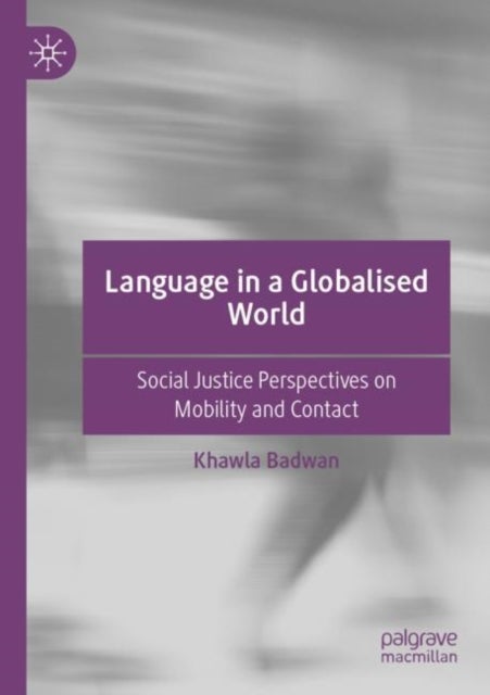 Language in a Globalised World - Social Justice Perspectives on Mobility and Contact