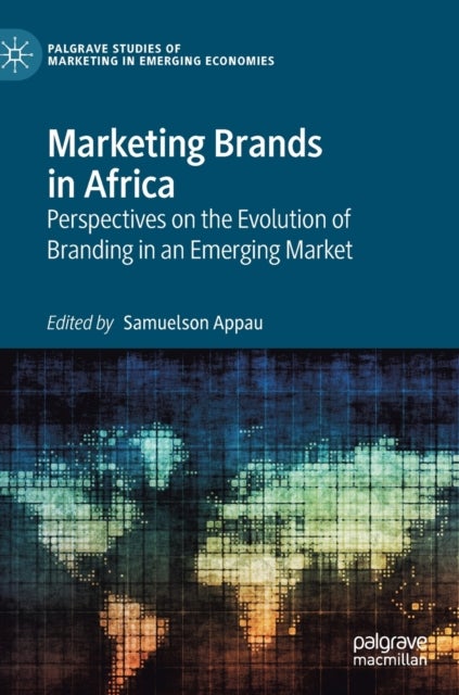 Marketing Brands in Africa - Perspectives on the Evolution of Branding in an Emerging Market