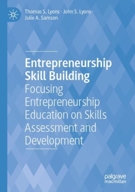 Entrepreneurship Skill Building - Focusing Entrepreneurship Education on Skills Assessment and Development
