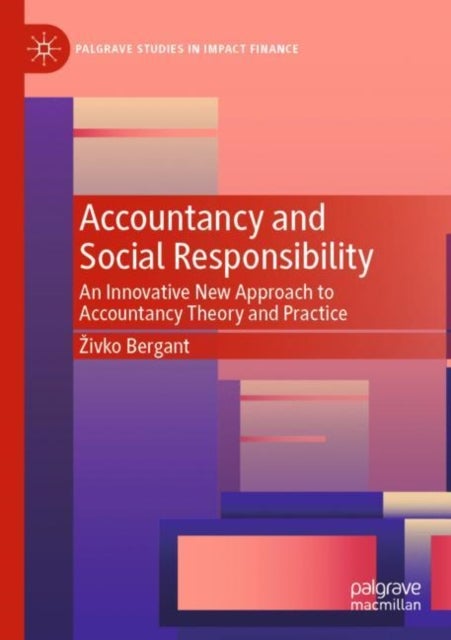 Accountancy and Social Responsibility - An Innovative New Approach to Accountancy Theory and Practice