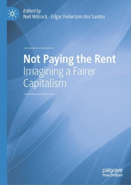 Not Paying the Rent - Imagining a Fairer Capitalism