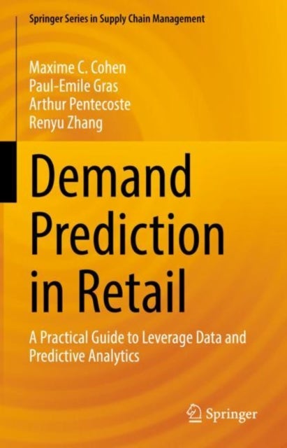 Demand Prediction in Retail - A Practical Guide to Leverage Data and Predictive Analytics