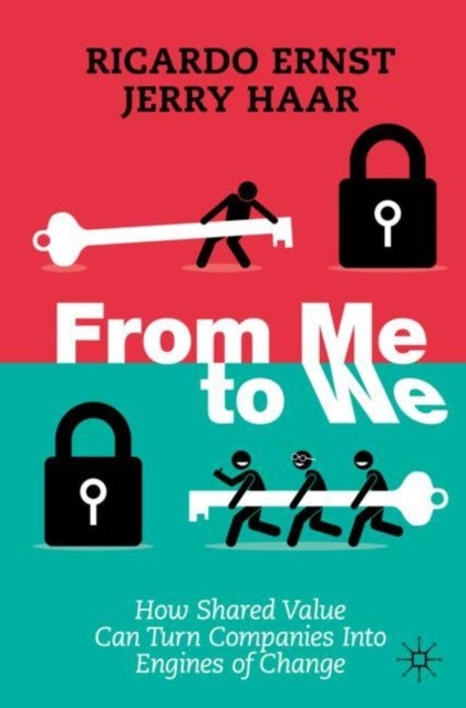 From Me to We - How Shared Value Can Turn Companies Into Engines of Change