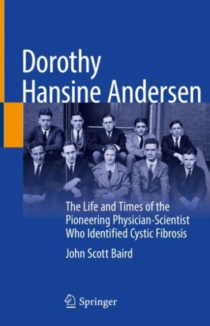 Dorothy Hansine Andersen - The Life and Times of the Pioneering Physician-Scientist Who Identified Cystic Fibrosis