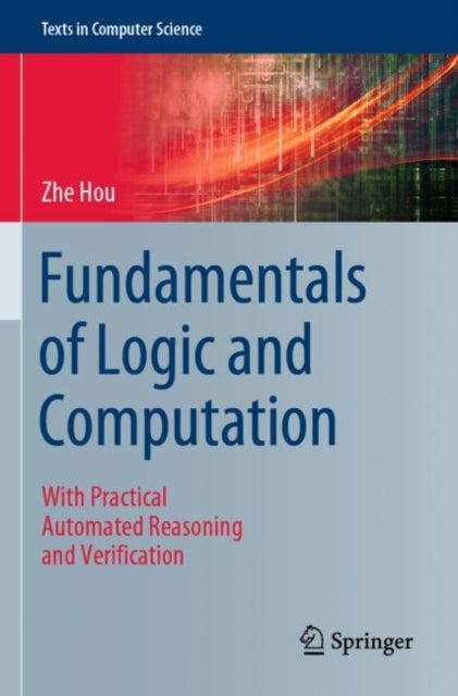 Fundamentals of Logic and Computation - With Practical Automated Reasoning and Verification