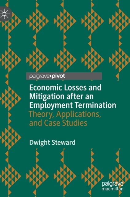 Economic Losses and Mitigation after an Employment Termination - Theory, Applications, and Case Studies
