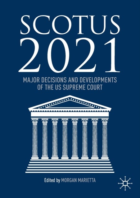 SCOTUS 2021 - Major Decisions and Developments of the US Supreme Court