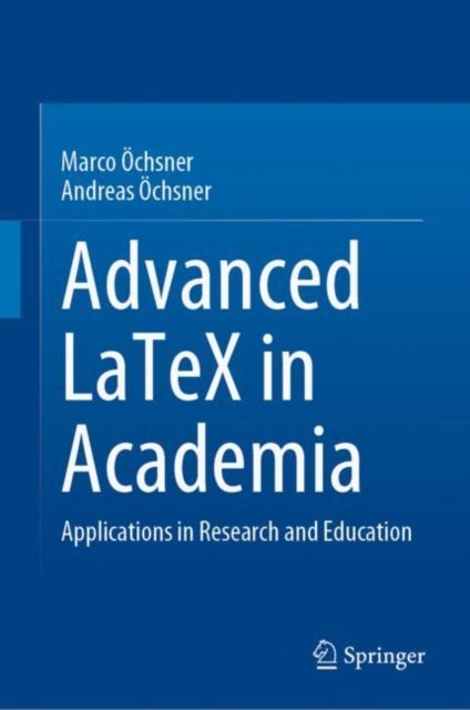 Advanced LaTeX in Academia - Applications in Research and Education