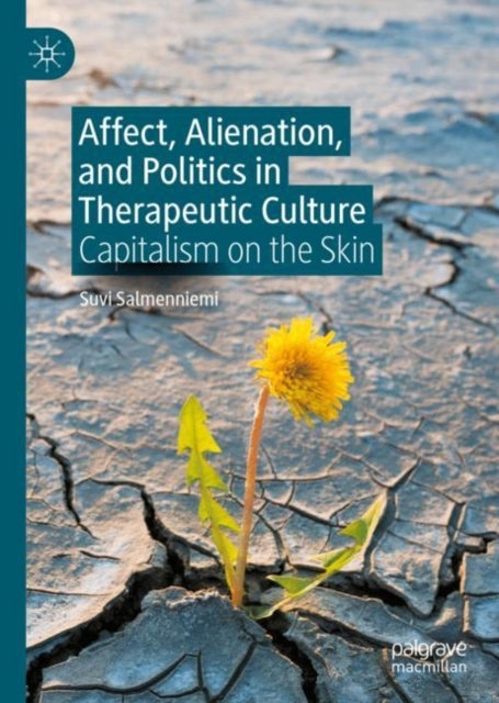 Affect, Alienation, and Politics in Therapeutic Culture - Capitalism on the Skin