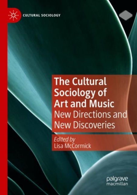 The Cultural Sociology of Art and Music - New Directions and New Discoveries