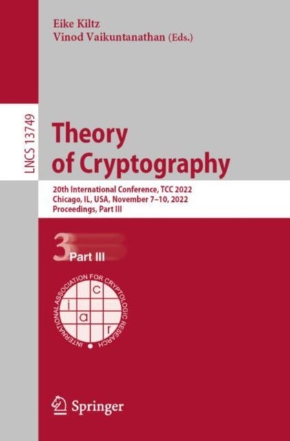 Theory of Cryptography - 20th International Conference, TCC 2022, Chicago, IL, USA, November 7–10, 2022, Proceedings, Part III