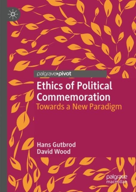 Ethics of Political Commemoration - Towards a New Paradigm